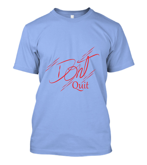 Dont Quit Motivational Red Script Dynamic T-Shirt