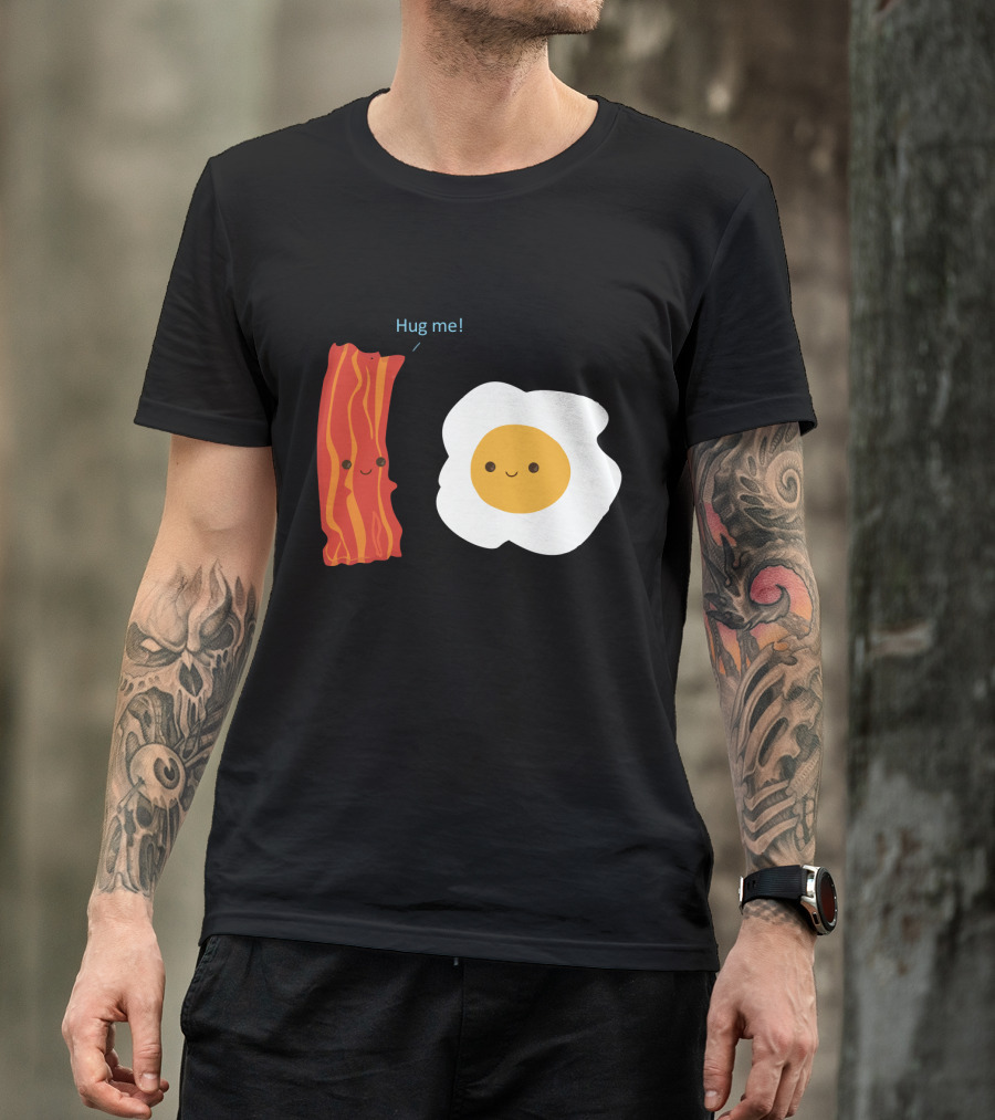 Hug Me Bacon And Egg Smiling Breakfast Friends T-Shirt