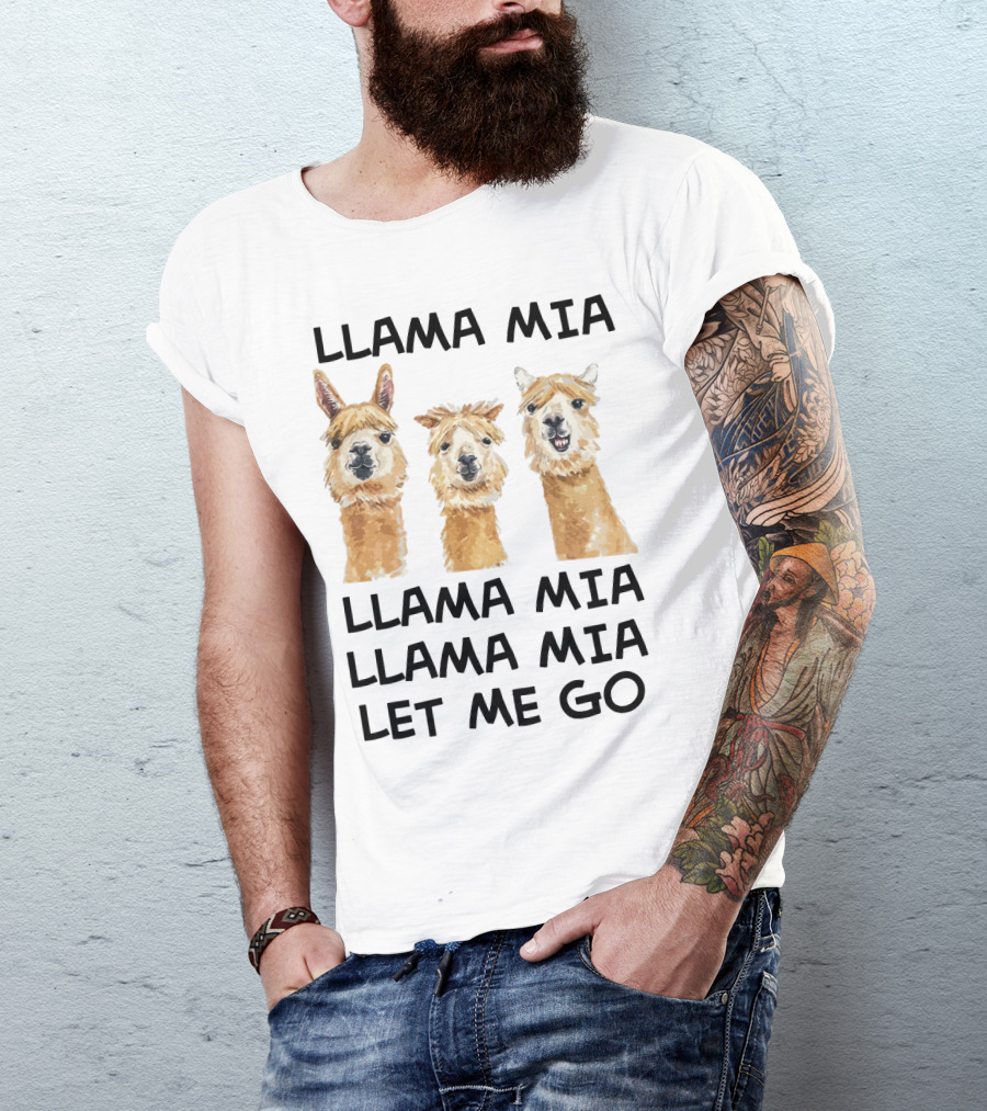 Llama Mia Llama Mia Let ME Go With Three Llamas T-Shirt