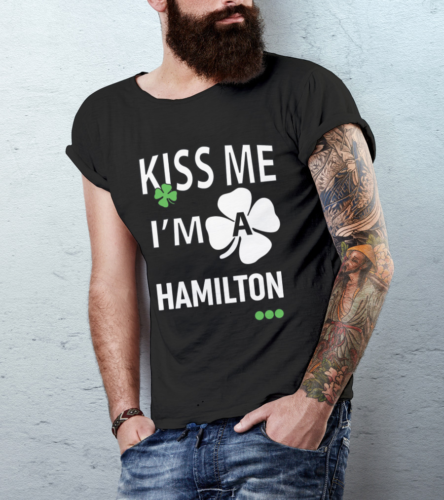 St Patricks Day Kiss Me I'm A Hamilton Irish Shamrock T-Shirt