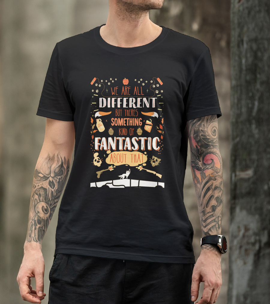We Are All Different But There's Something Kind Of Fantastic About That T-Shirt