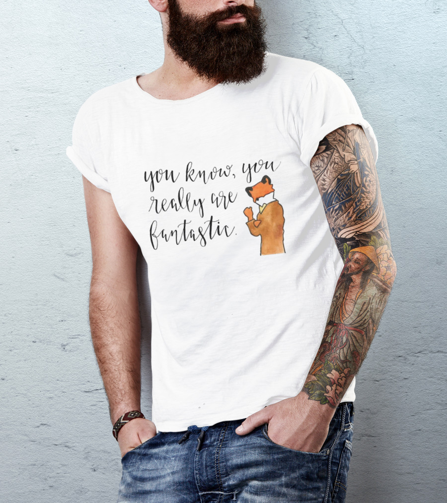 You Know You Really Are Fantastic Mr Fox T-Shirt