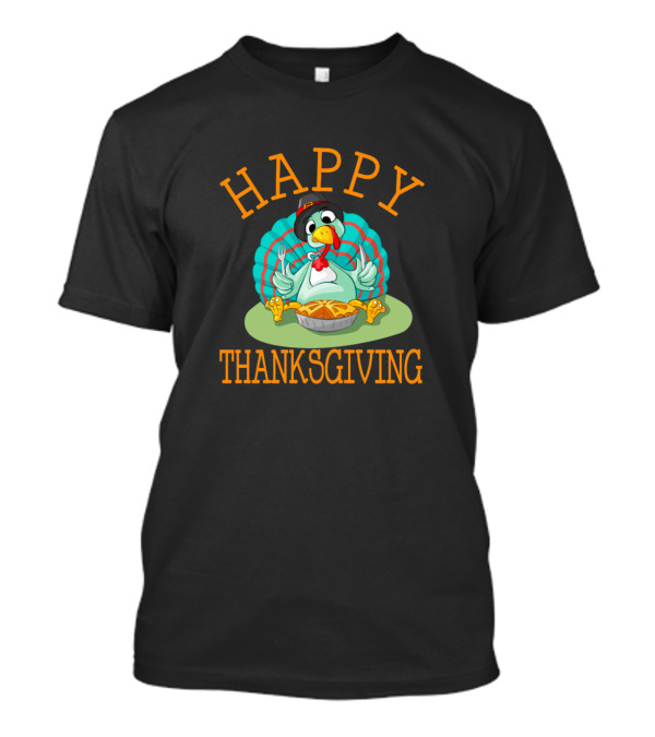 HAPPY THANKSGIVING TURKEY WITH PIE T-Shirt