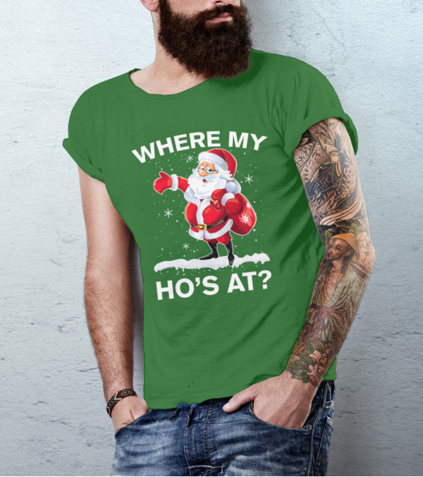 Where My Ho's At Santa Christmas Humor T-Shirt
