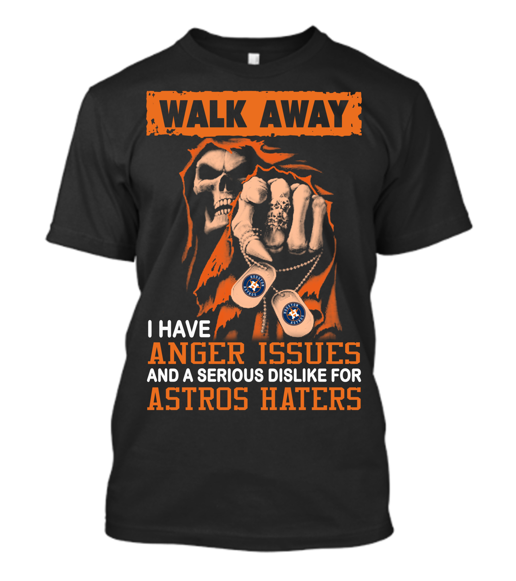 Walk Away I Have Anger Issues And A Serious Dislike For Astros Haters T-Shirt