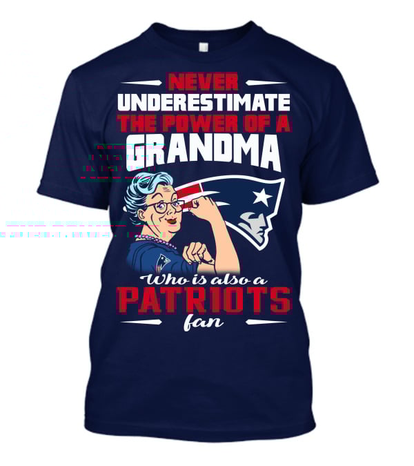 Never Underestimate The Power Of A Grandma Who Is Also A Patriots Fan T-Shirt