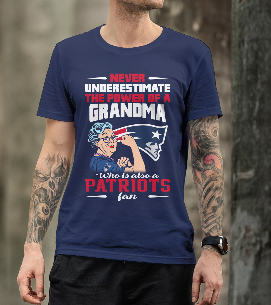 Never Underestimate The Power Of A Grandma Who Is Also A Patriots Fan T-Shirt