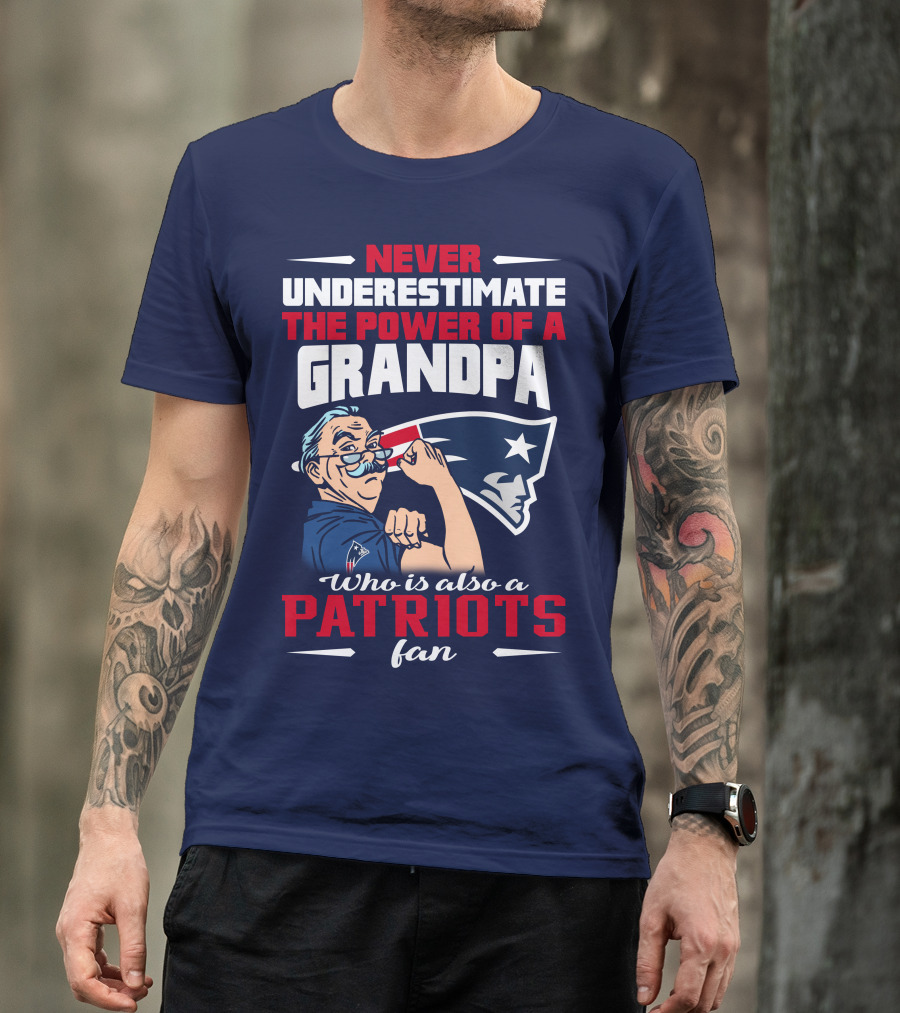 Never Underestimate The Power Of A Grandpa Who Is Also A Patriots Fan T-Shirt