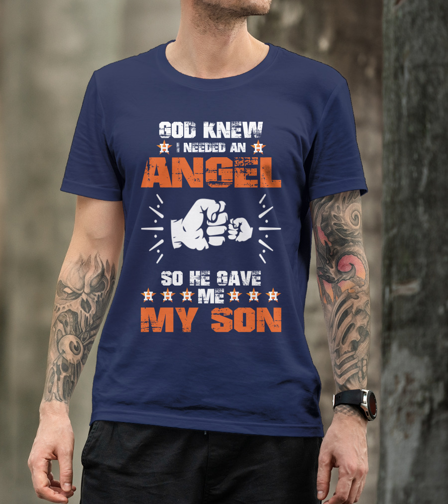 God Knew I Needed An Angel So He Gave Me My Son Astros T-Shirt