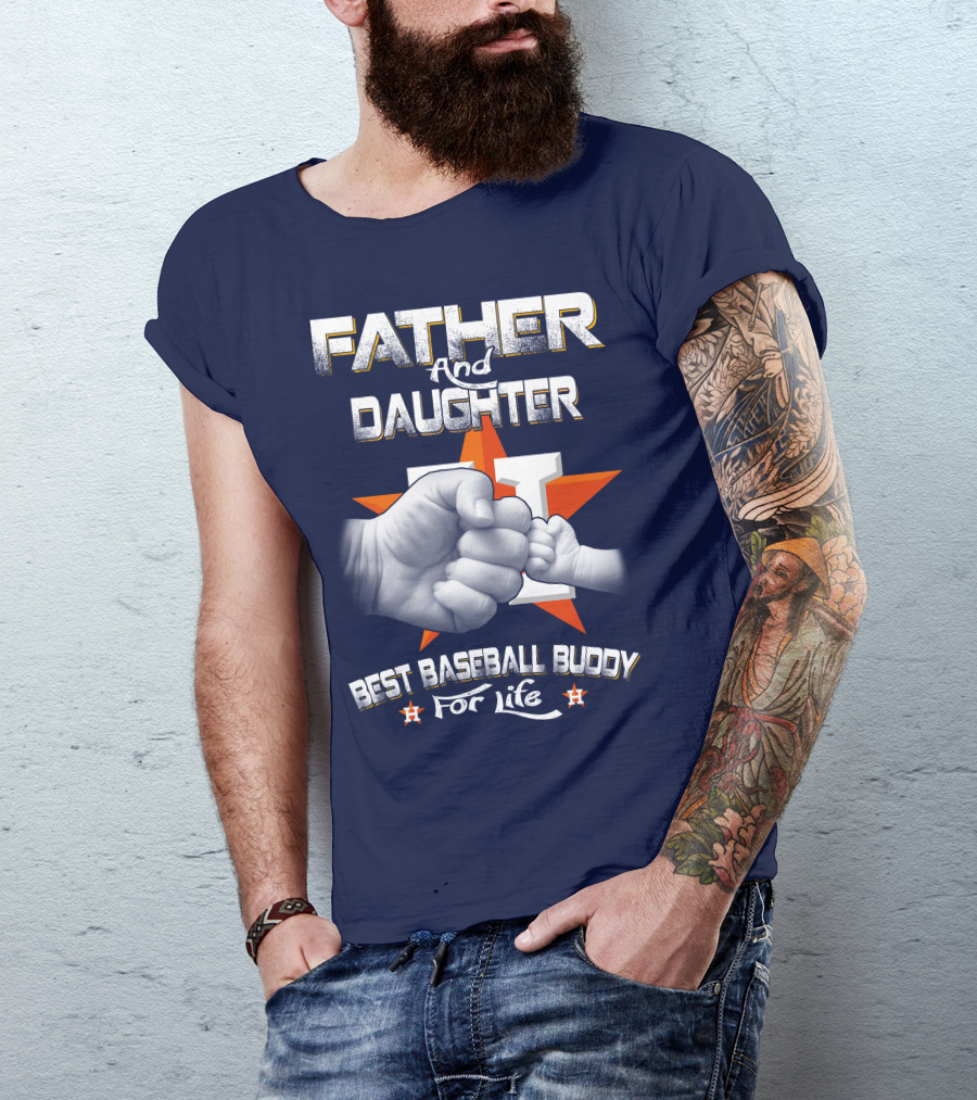 Father And Daughter Astros Best Baseball Buddy For Life T-Shirt
