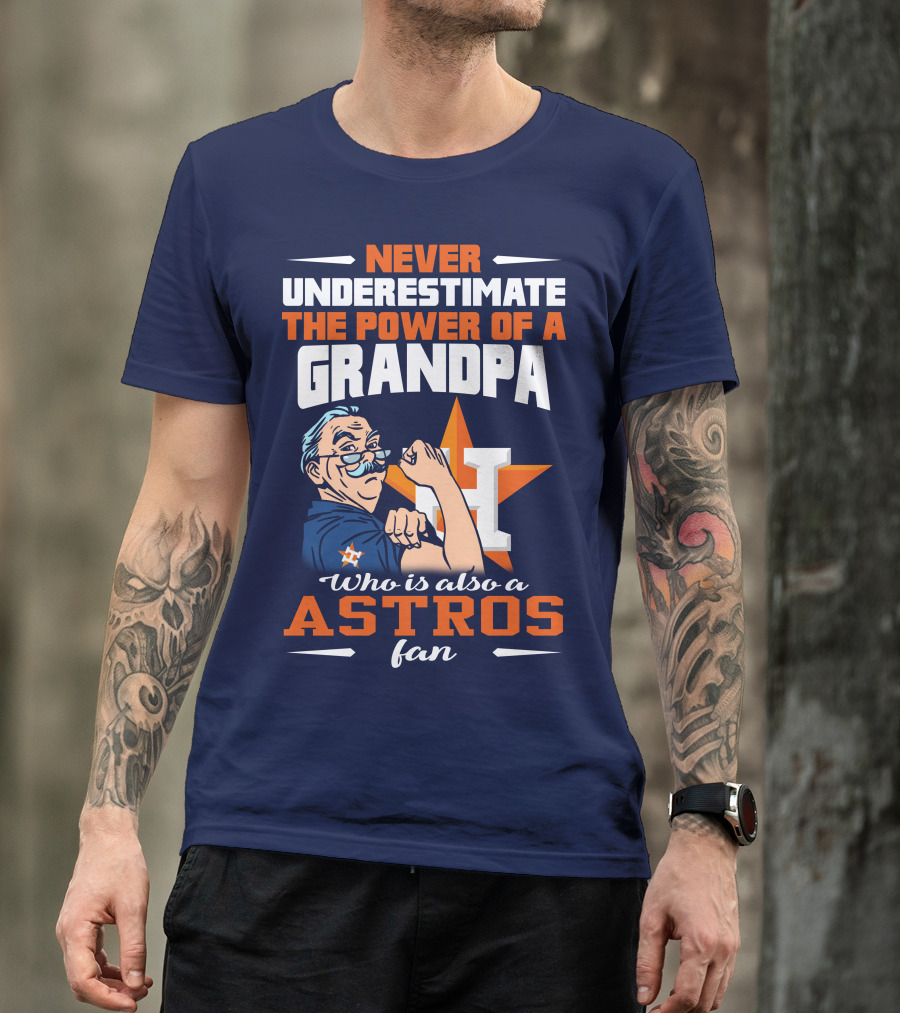 Never Underestimate The Power Of A Grandpa Who Is Also A Astros Fan T-Shirt