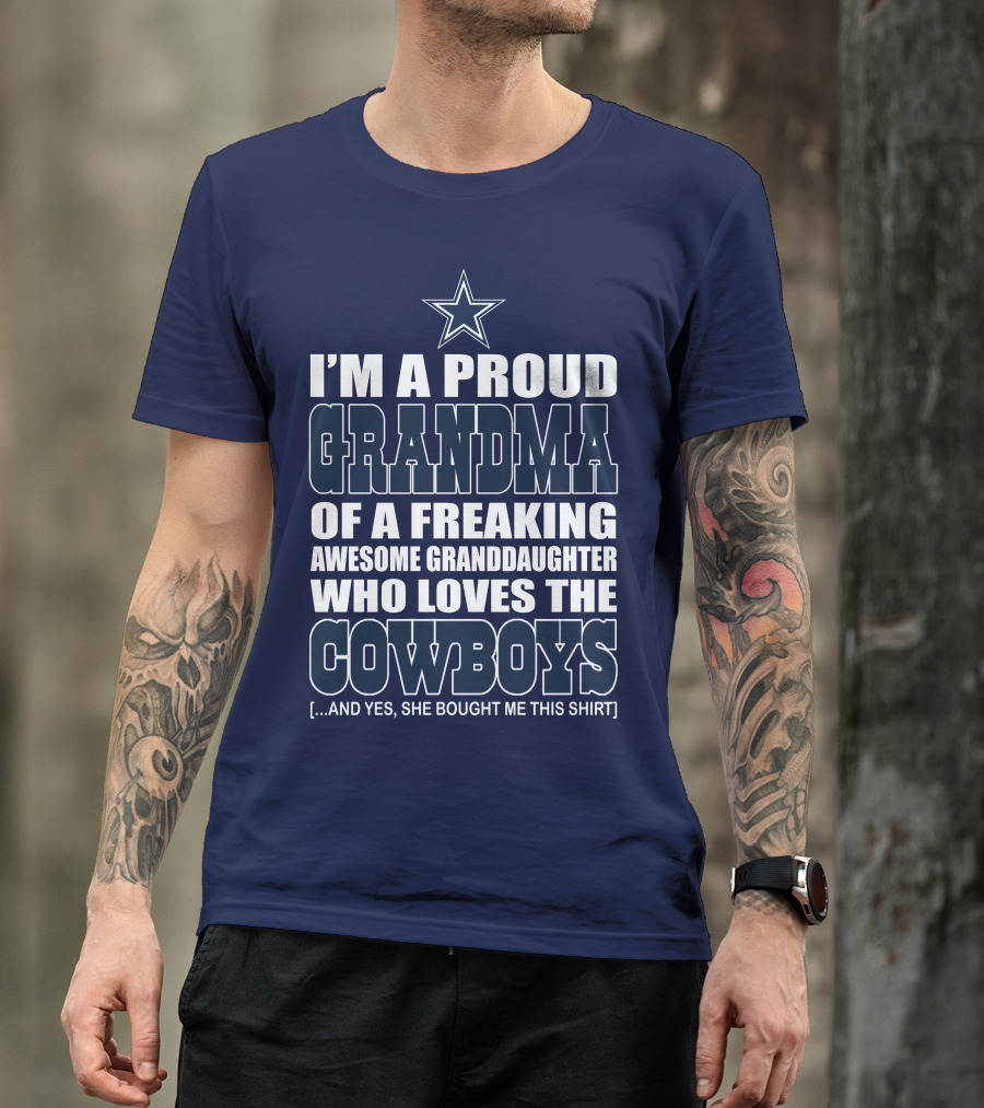 I'm A Proud Grandma Of A Freaking Awesome Granddaughter Who Loves The Cowboys T-Shirt