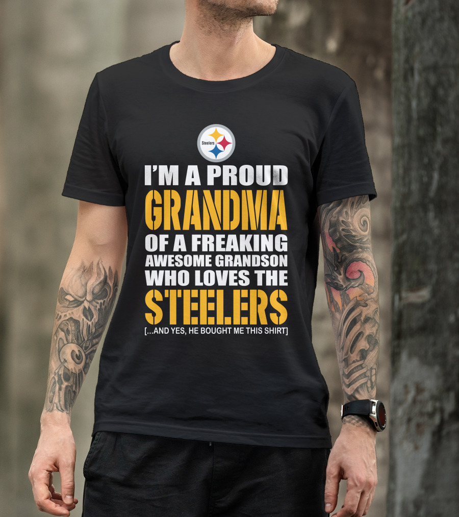 I'm A Proud Grandma Of A Freaking Awesome Grandson Who Loves The Steelers T-Shirt