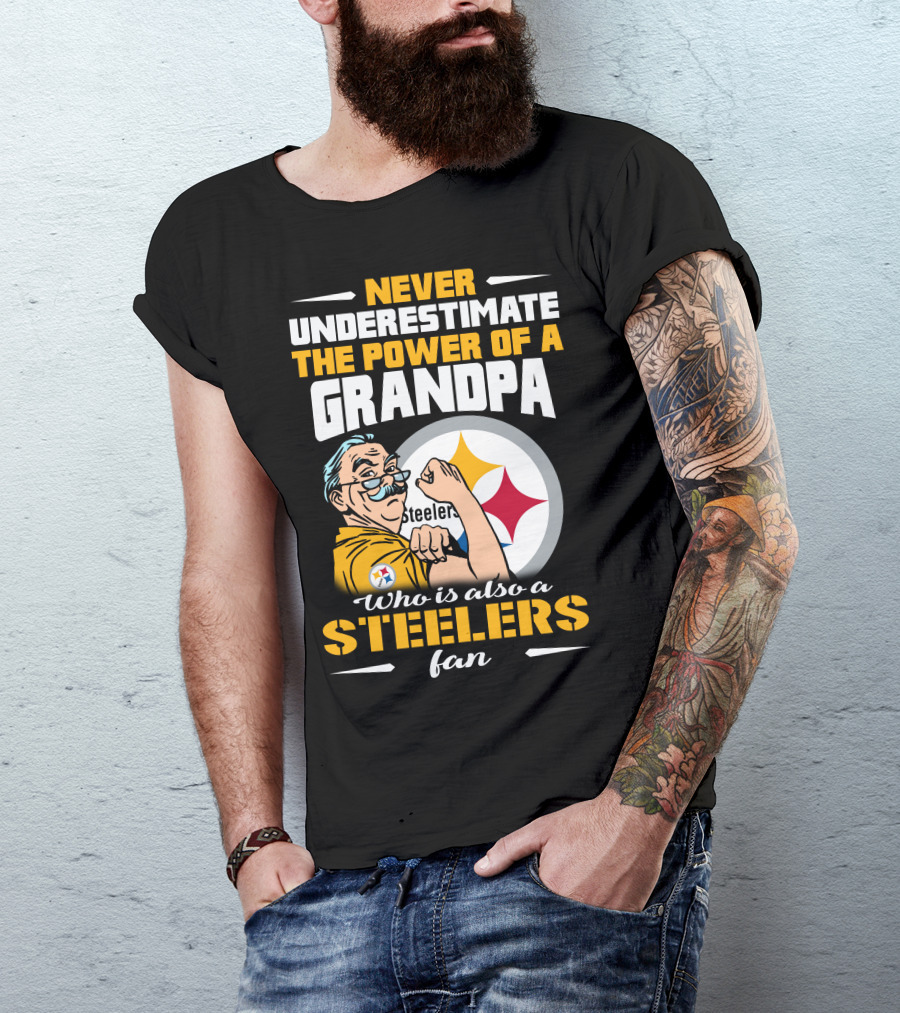 Never Underestimate The Power Of A Grandpa Who Is Also A Steelers Fan T-Shirt