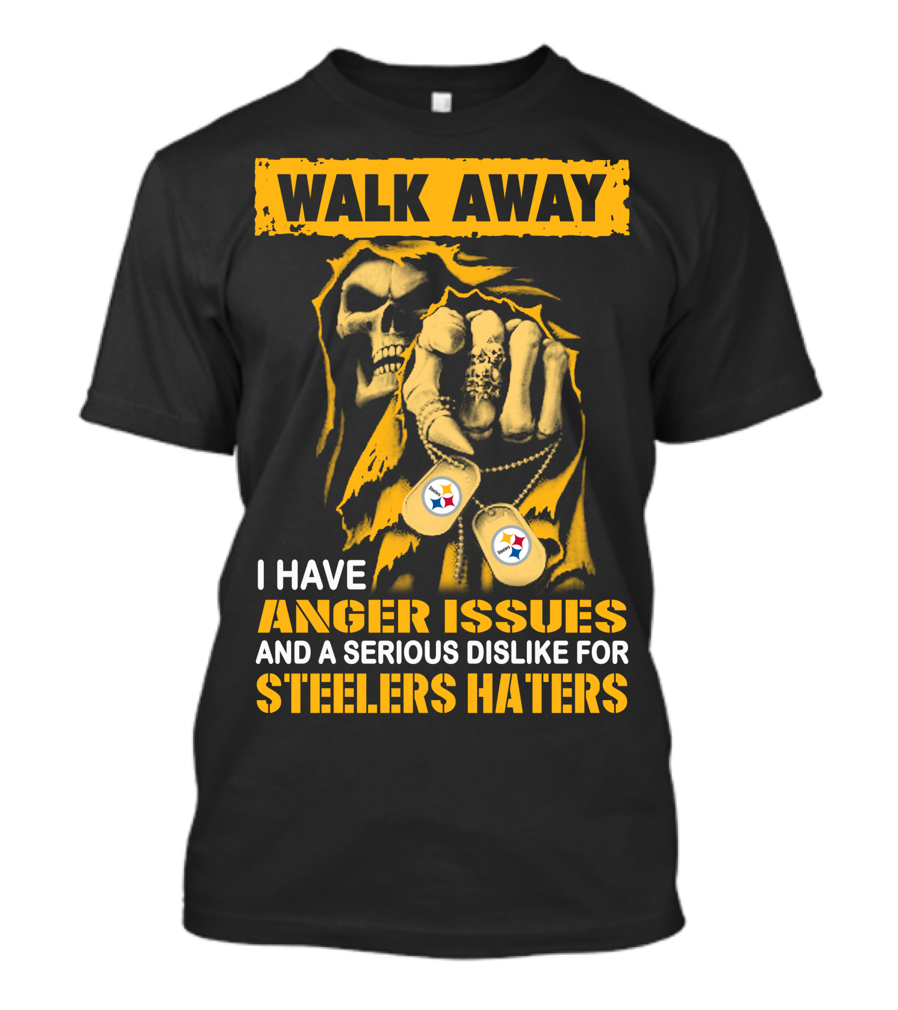 Walk Away I Have Anger Issues And A Serious Dislike For Steelers Haters T-Shirt