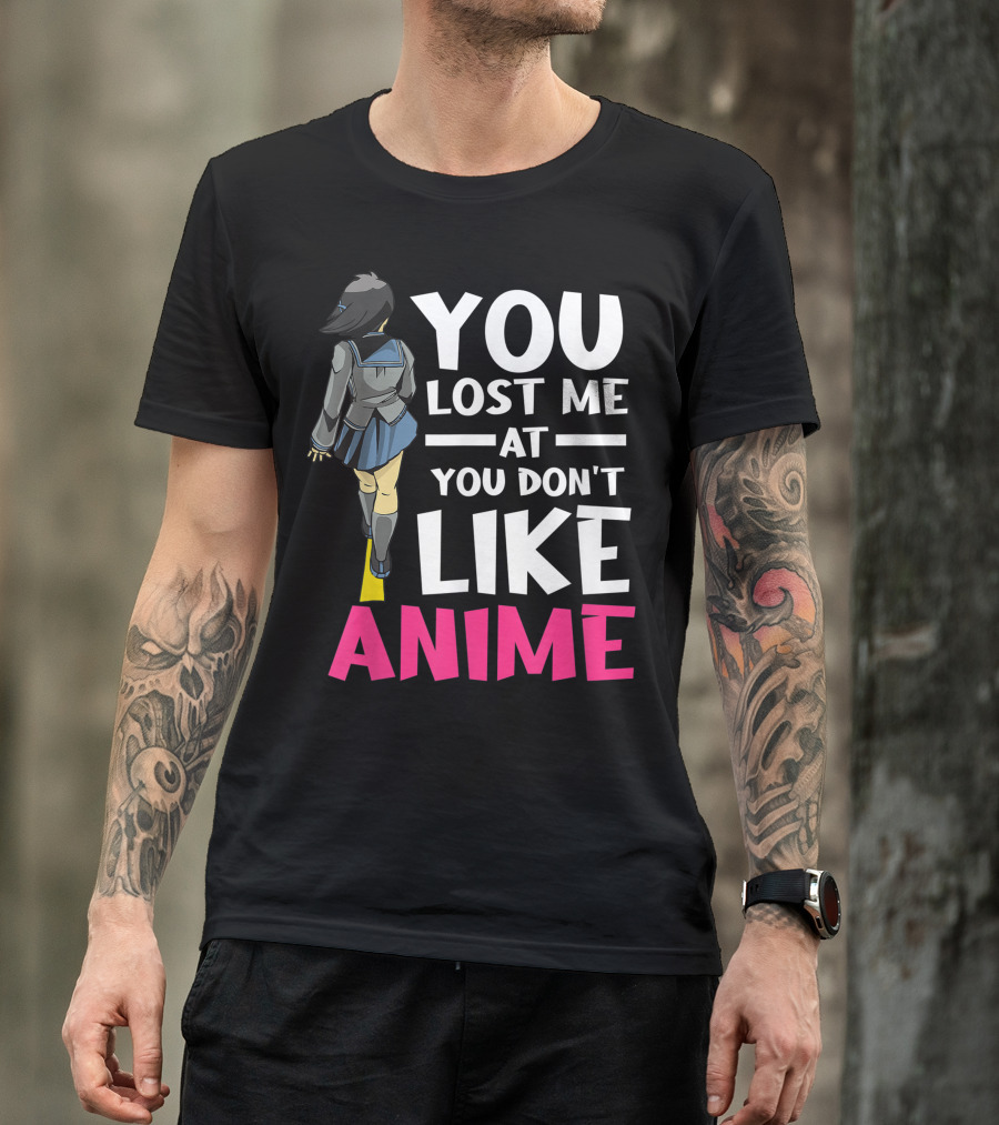 You Lost Me At You Don’t Like Anime Manga Cosplay Otaku T-Shirt