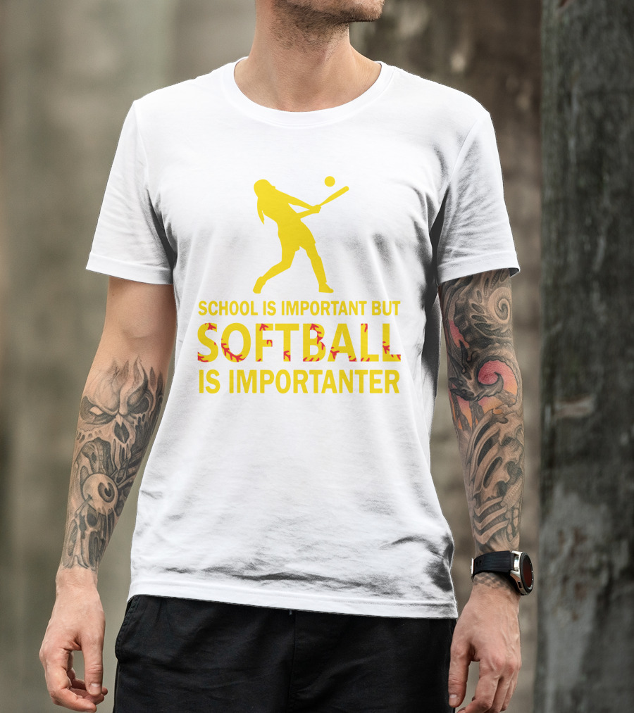 School Is Important But Softball Is Importanter T-Shirt