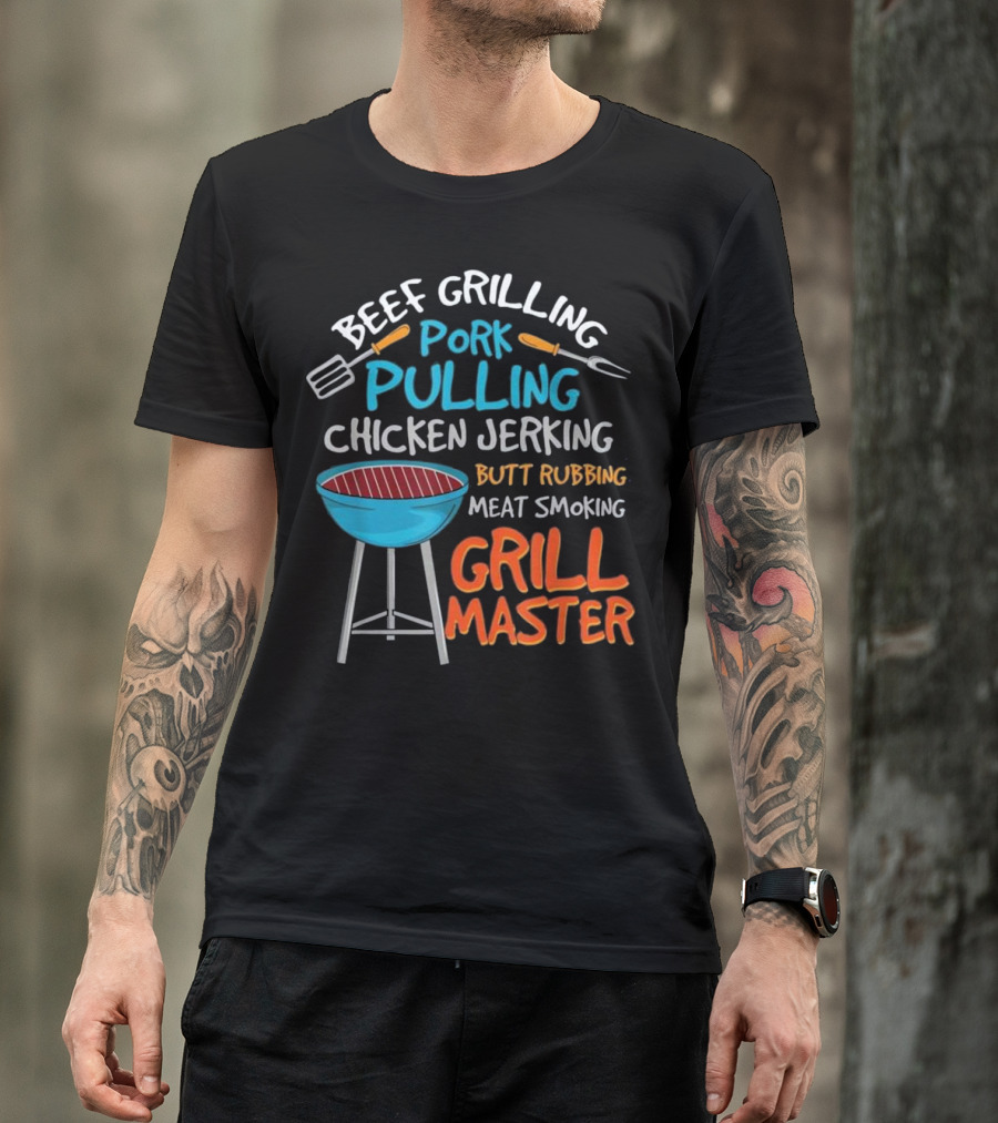 Beef Grilling Pork Pulling Chicken Jerking Butt Rubbing Meat Smoking Grill Master T-Shirt
