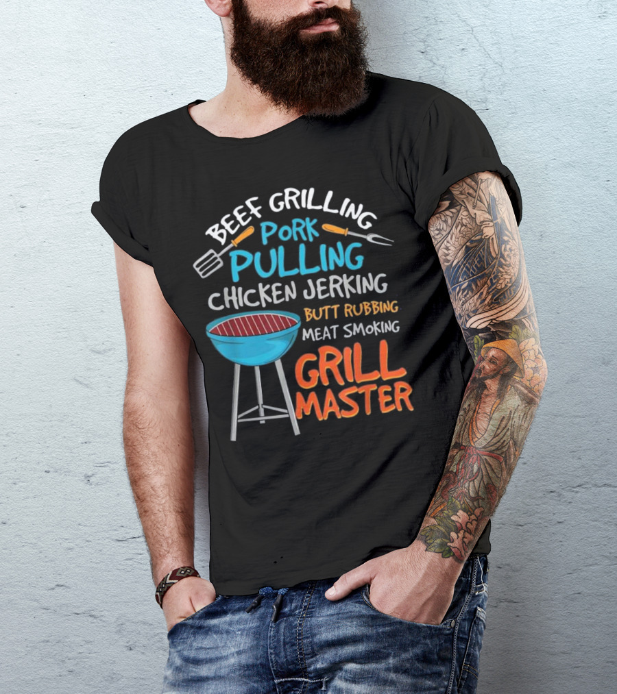 Beef Grilling Pork Pulling Chicken Jerking Butt Rubbing Meat Smoking Grill Master T-Shirt