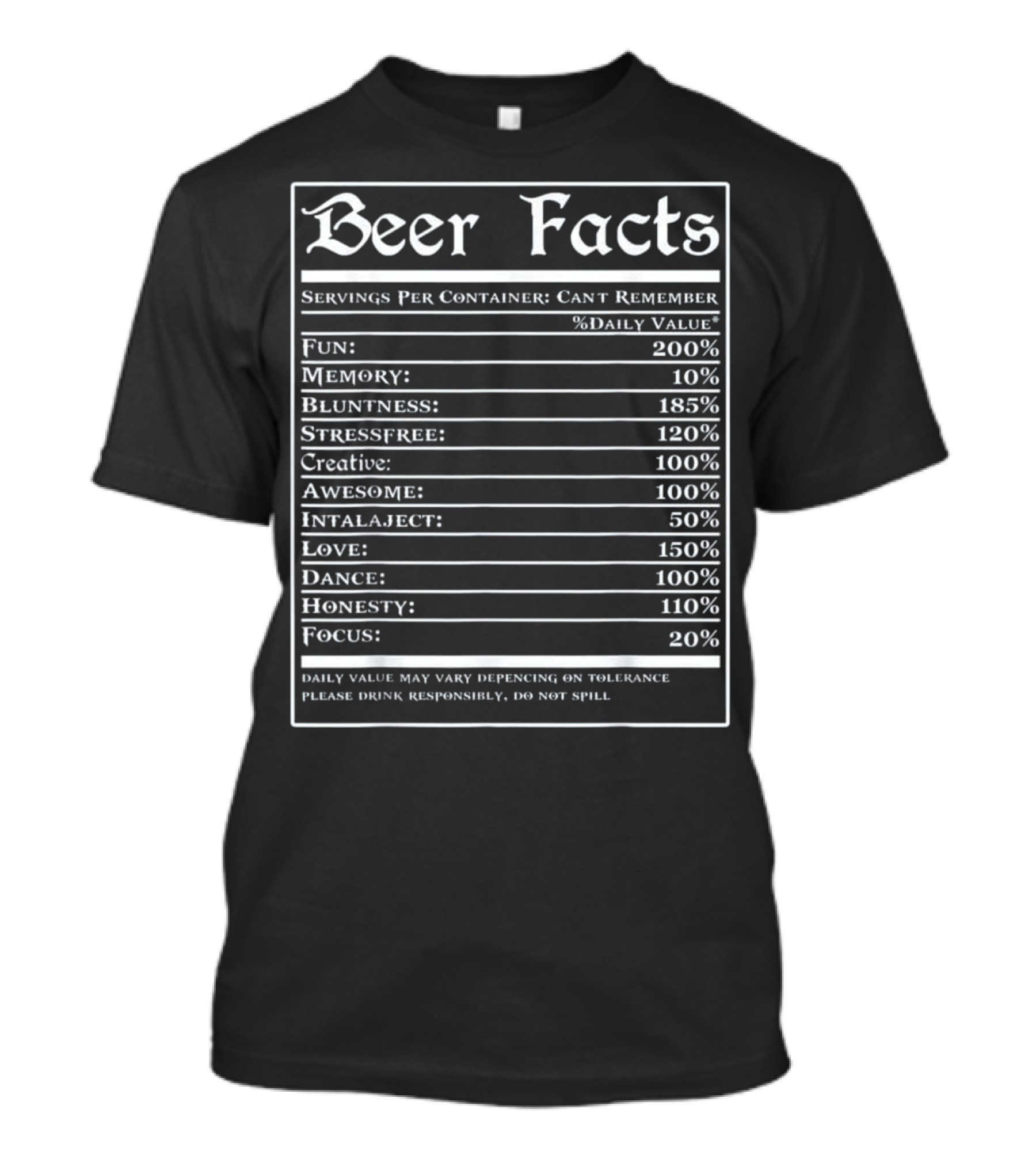 Beer Facts Funny Drinking Servings Fun Memory Bluntness Stressfree Creative Awesome Love Dance Honesty Focus T-Shirt