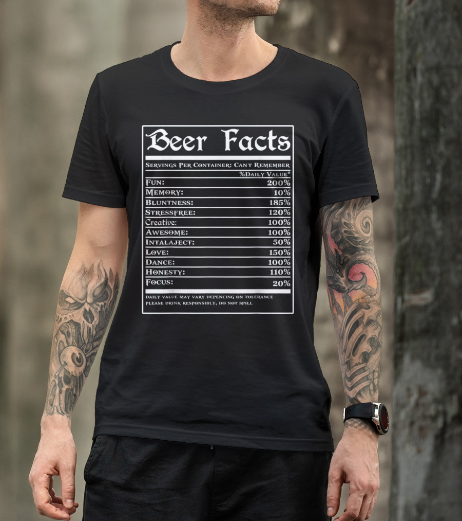 Beer Facts Funny Drinking Servings Fun Memory Bluntness Stressfree Creative Awesome Love Dance Honesty Focus T-Shirt