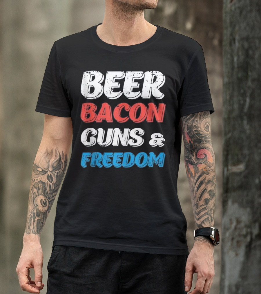 Beer Bacon Guns And Freedom Patriotic Colors T-Shirt