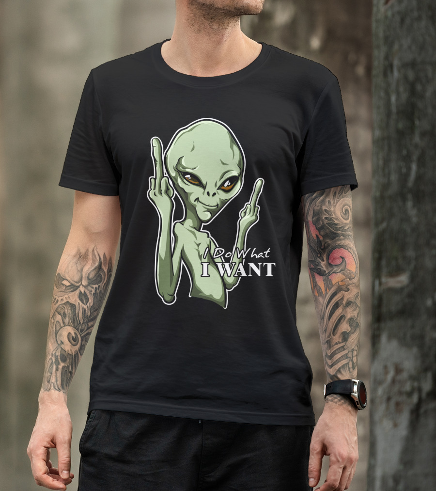 I Do What I Want Alien Middle Finger Gesture T-Shirt