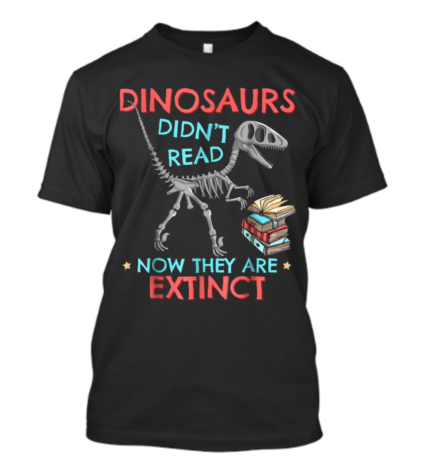 Dinosaurs Didn't Read Now They Are Extinct Fossil With Books T-Shirt