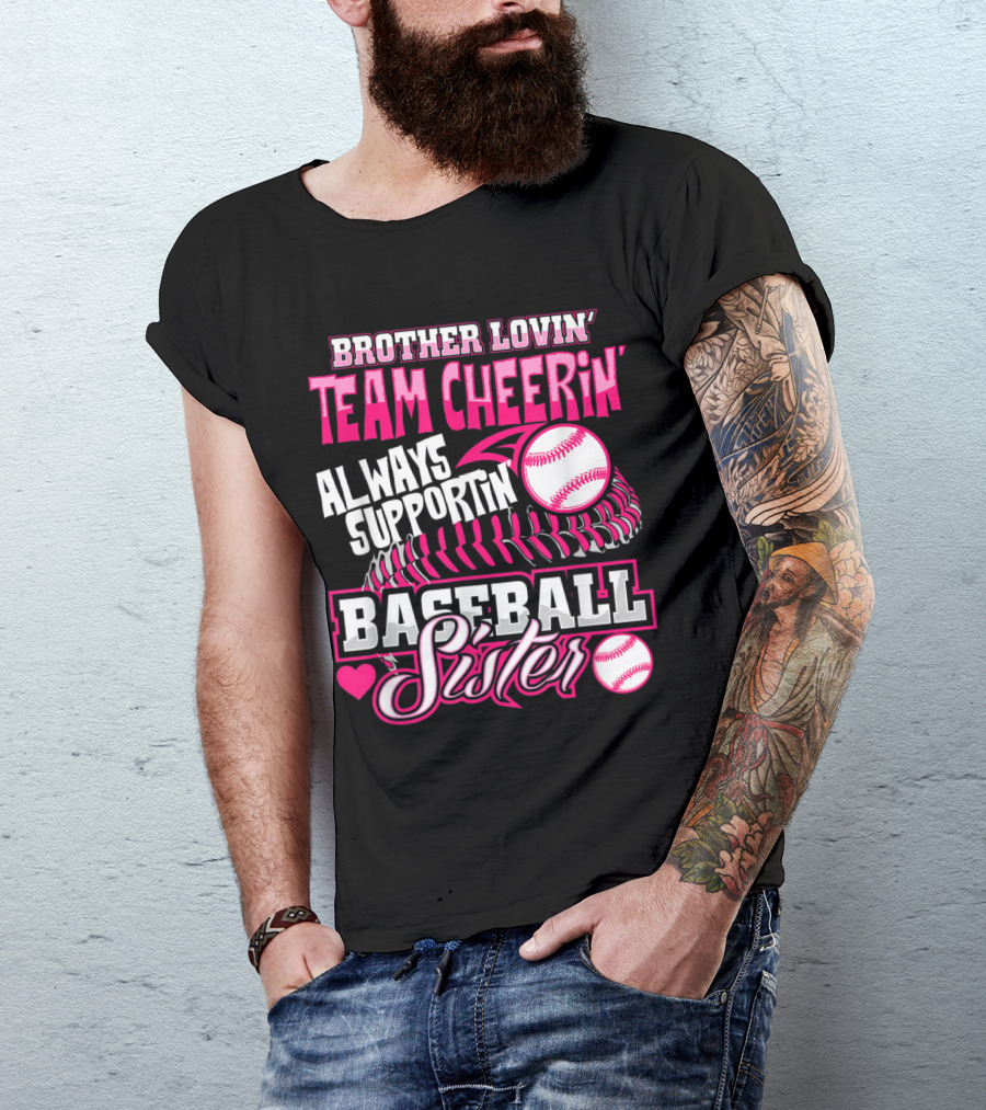 Brother Lovin' Team Cheerin' Always Supportin' Baseball Sister T-Shirt