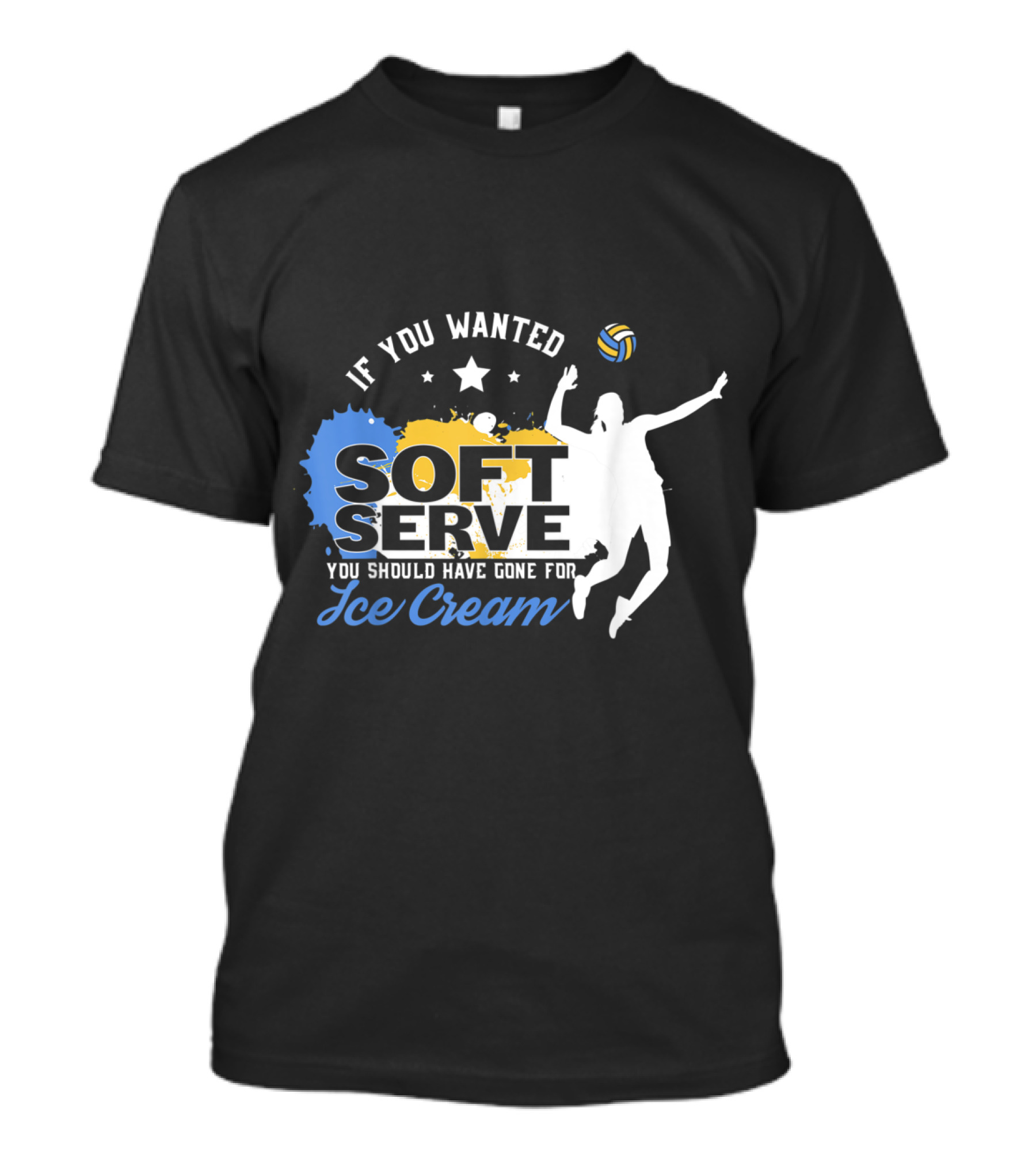 If You Wanted Soft Serve You Should Have Gone For Ice Cream Volleyball Silhouette And Ball T-Shirt