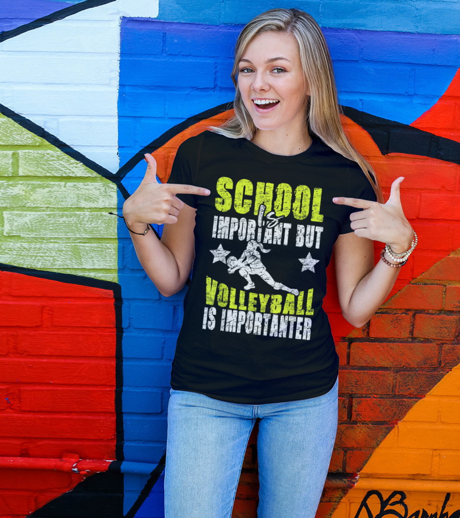 School Important But Volleyball Is Importanter Funny Lovers Volleyball T-Shirt