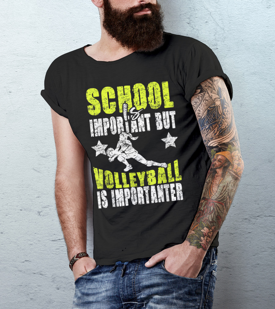 School Important But Volleyball Is Importanter Funny Lovers Volleyball T-Shirt