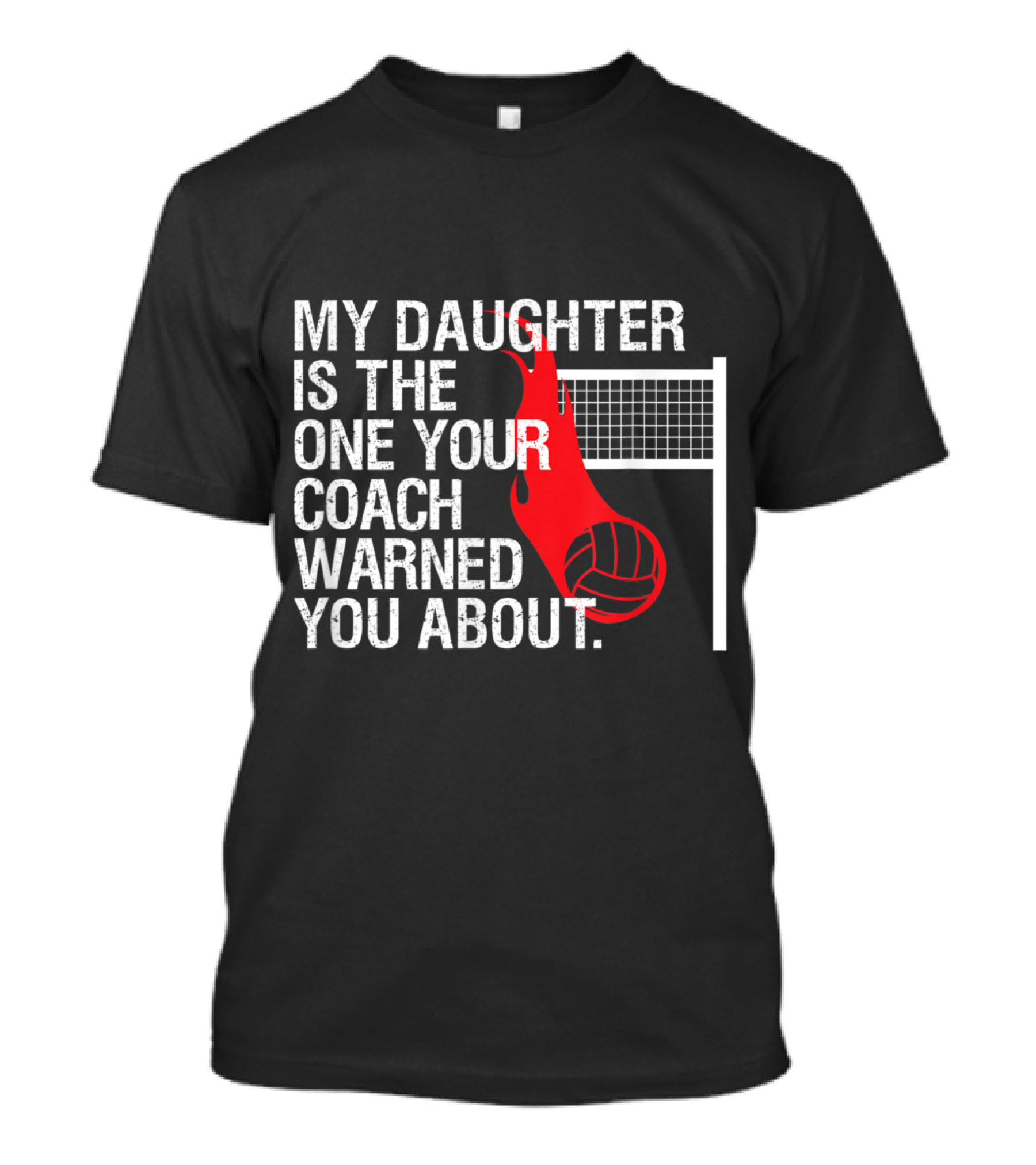 My Daughter Is The One Your Coach Warned You About Volleyball Parent T-Shirt