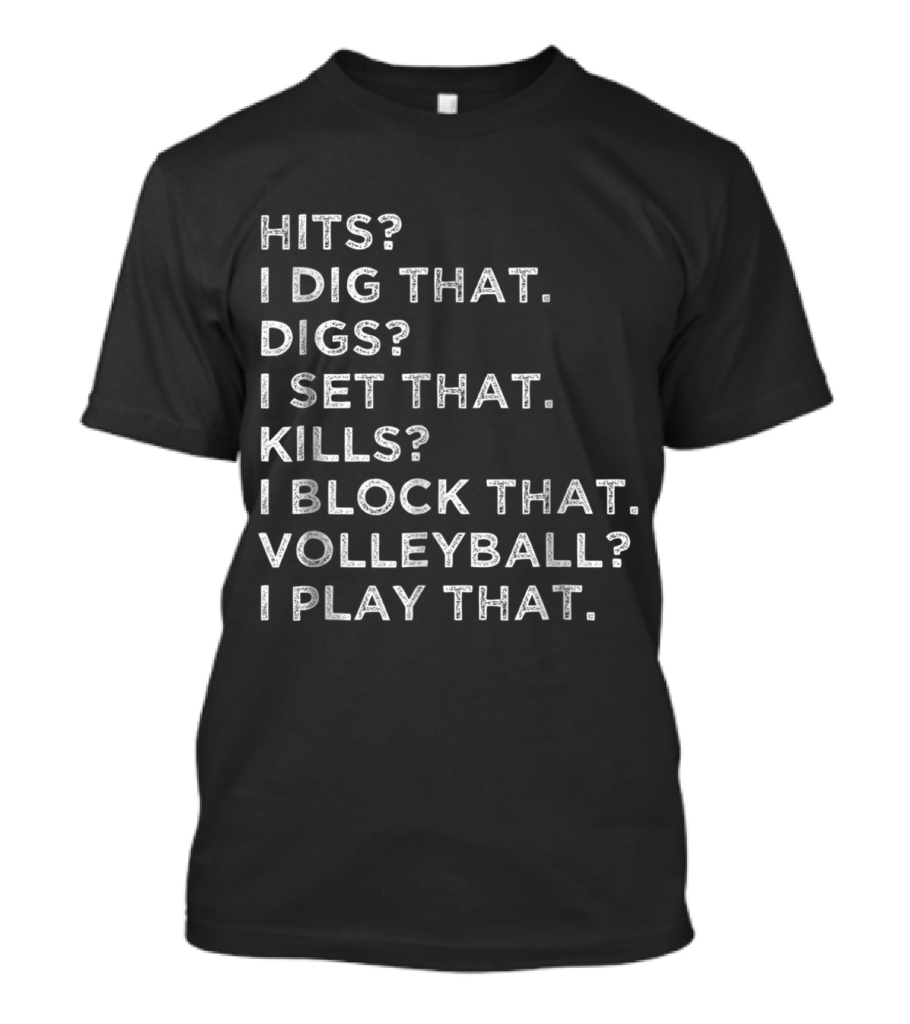 Hilarious Volleyball Player: I Dig That I Set That I Block That I Play That T-Shirt