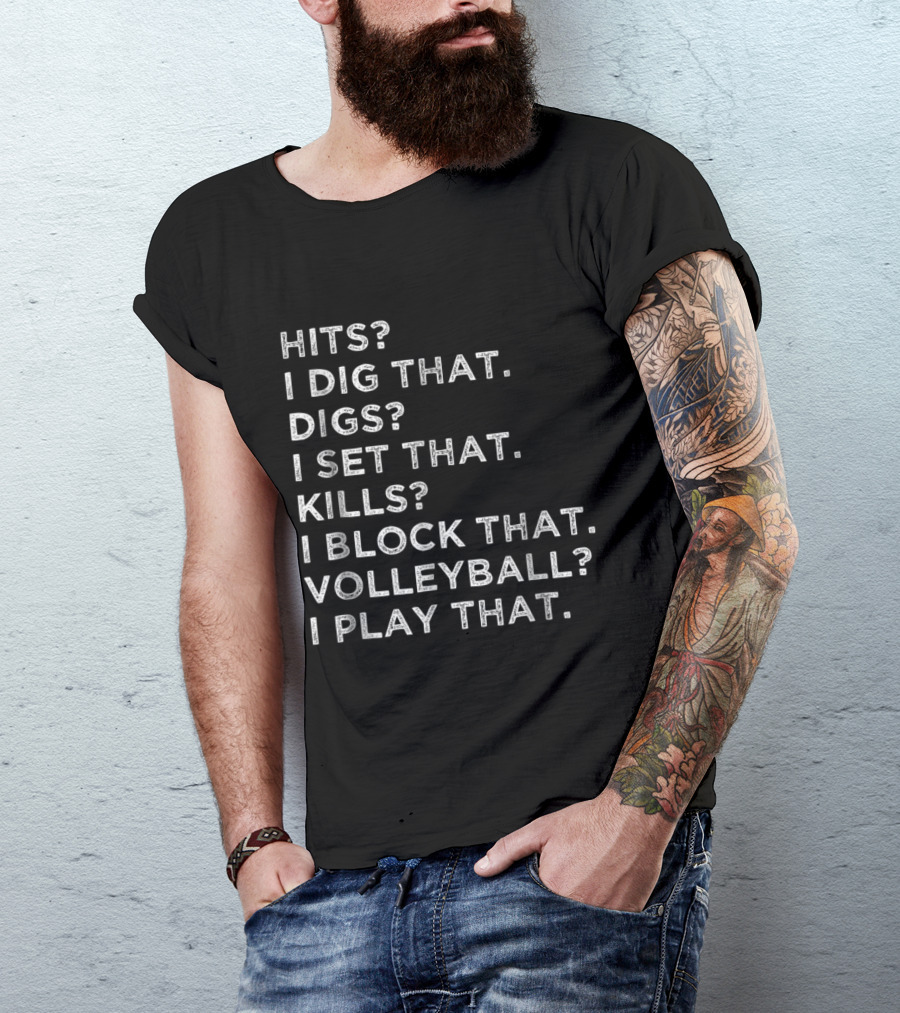 Hilarious Volleyball Player: I Dig That I Set That I Block That I Play That T-Shirt