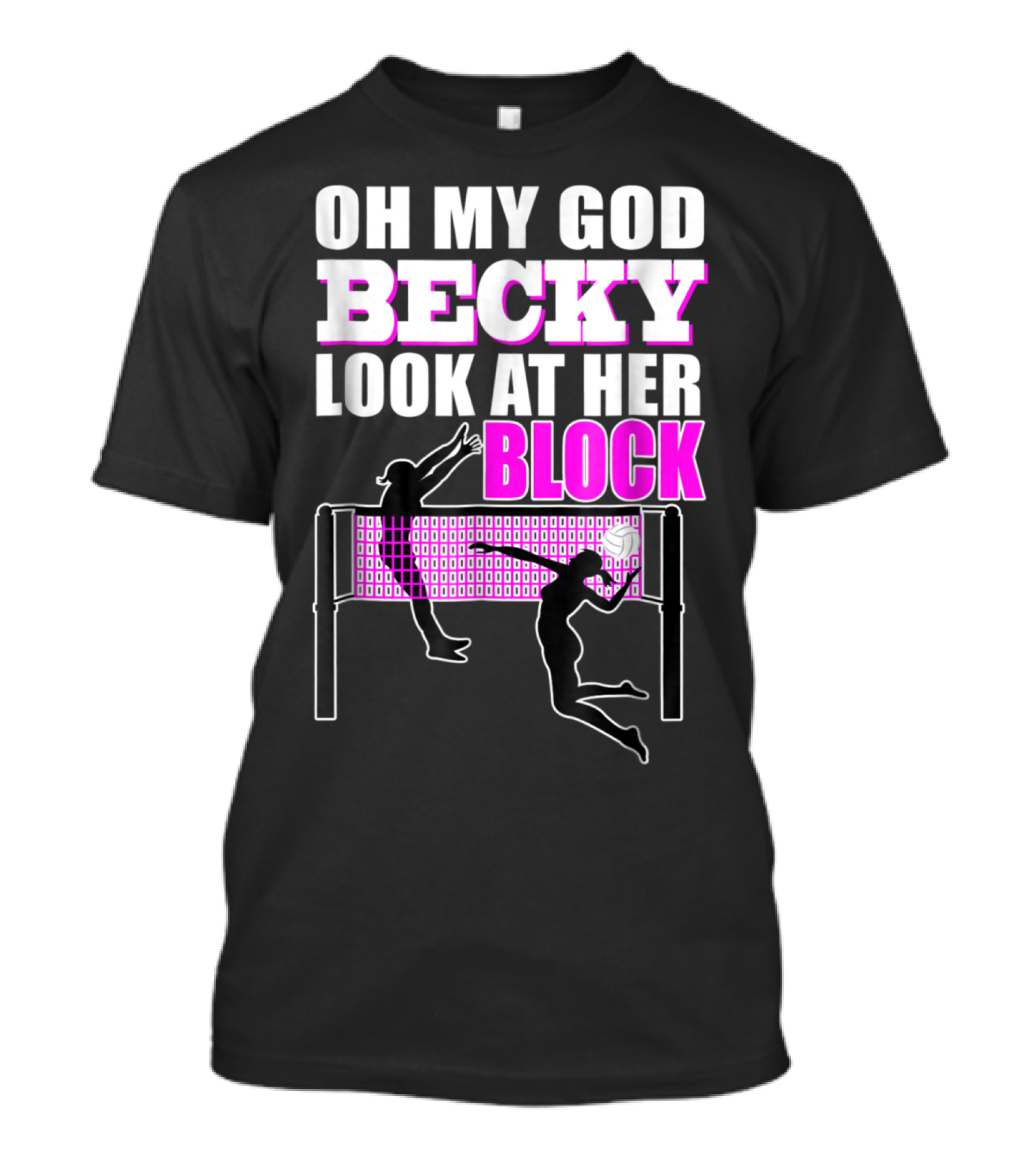 Oh My God Becky Look At Her Block Volleyball Humor T-Shirt