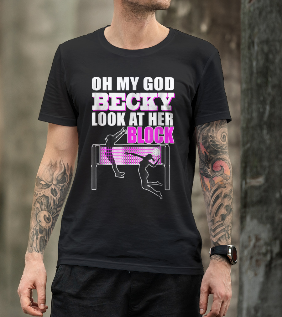Oh My God Becky Look At Her Block Volleyball Humor T-Shirt