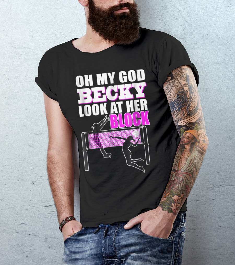 Oh My God Becky Look At Her Block Volleyball Humor T-Shirt