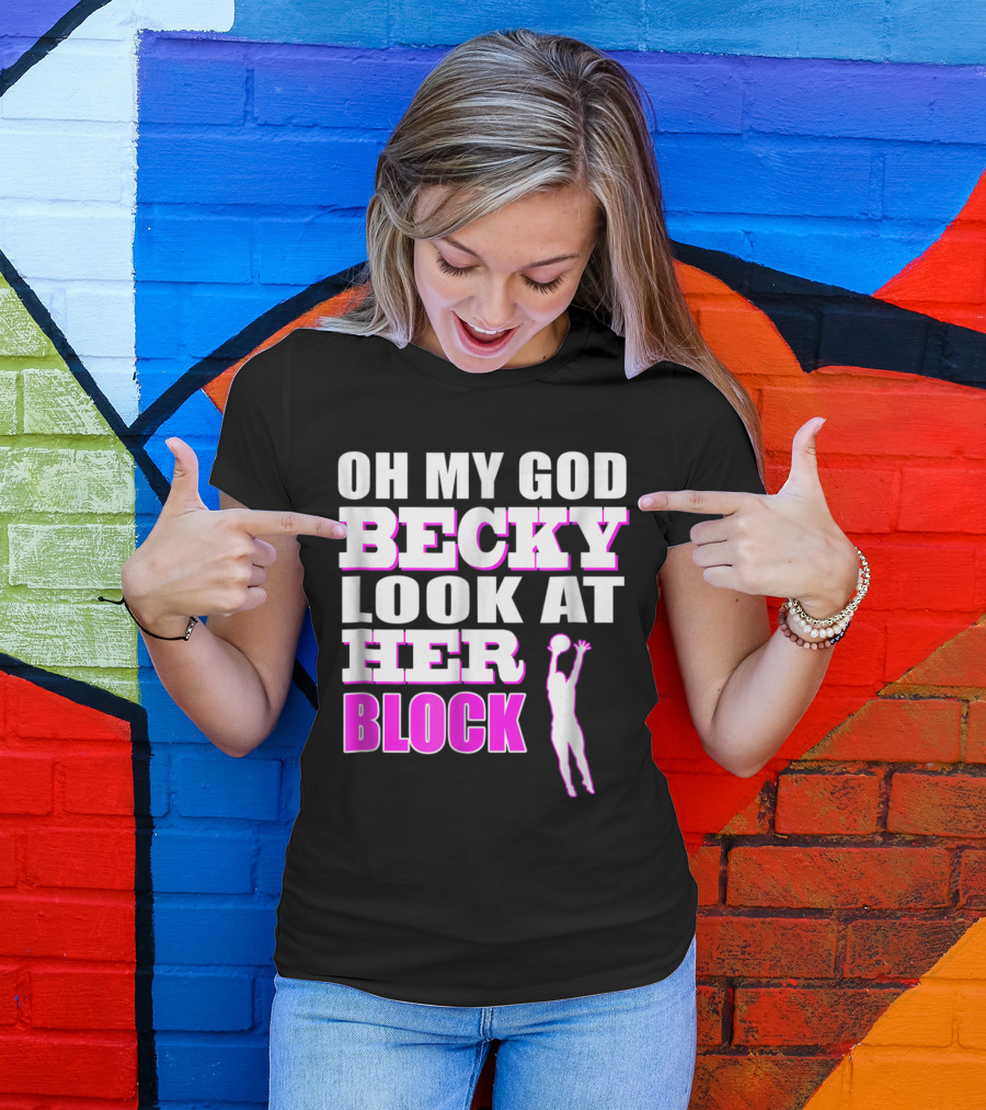 OMG Becky Look At Her Volleyball Block T-Shirt