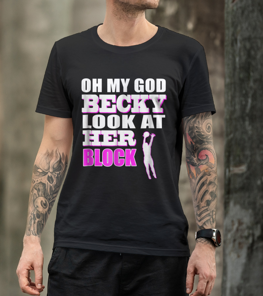 OMG Becky Look At Her Volleyball Block T-Shirt