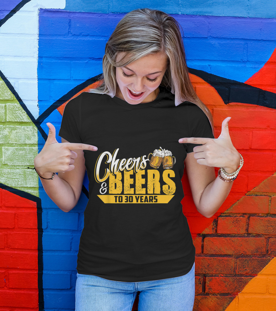 Cheers And Beers To 30 Years Birthday Celebration With Beer Mugs T-Shirt