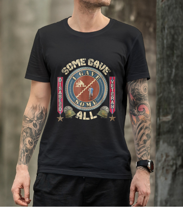 Disabled Veteran I Gave Some Some Gave All Tribute With Military Helmet And Star Symbols T-Shirt