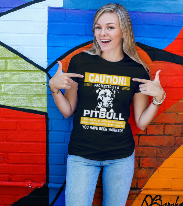 Caution Protected By A Pitbull Intruders Knocked Unconscious You Have Been Warned T-Shirt