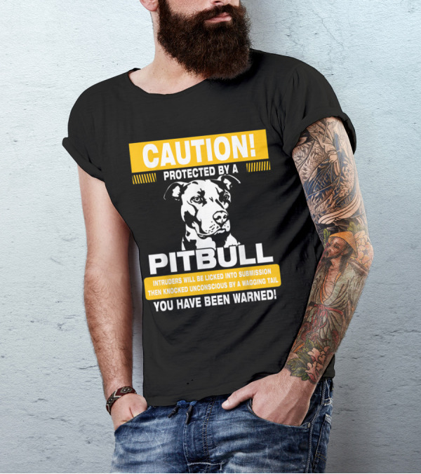 Caution Protected By A Pitbull Intruders Knocked Unconscious You Have Been Warned T-Shirt