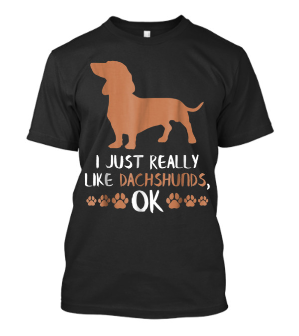I Just Really Like Dachshunds OK Funny Wiener Dog Paw Prints T-Shirt