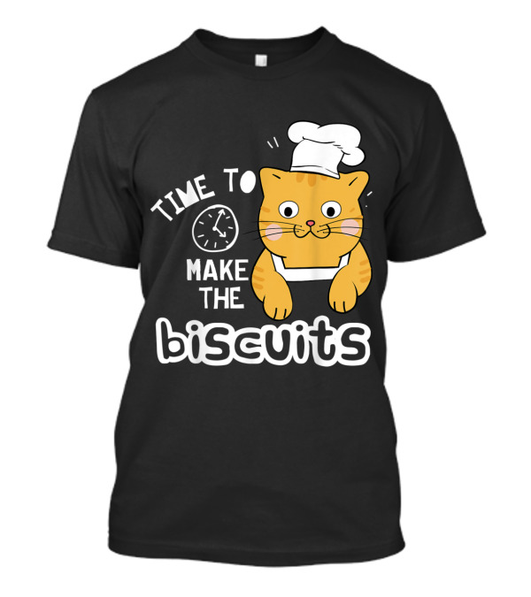 Time To Make The Biscuits Chef Cat With Clock And Chef Hat T-Shirt