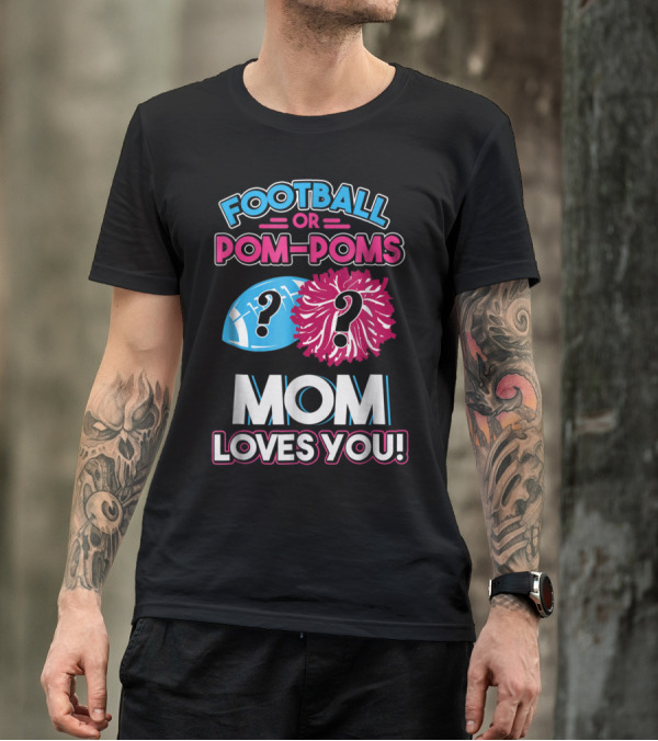Football Or Pom-Poms Mom Loves You Question Mark Football And Pom-Poms T-Shirt