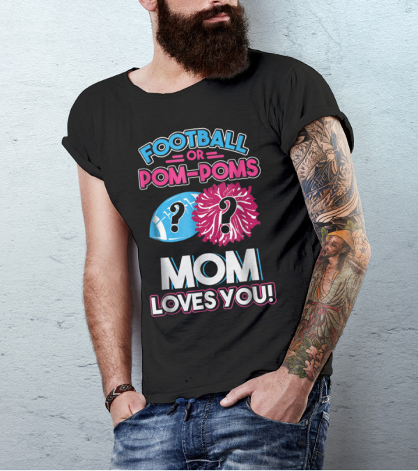 Football Or Pom-Poms Mom Loves You Question Mark Football And Pom-Poms T-Shirt