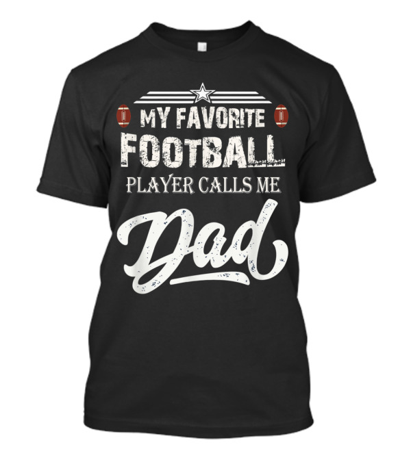 My Favorite Football Player Calls Me Dad T-Shirt