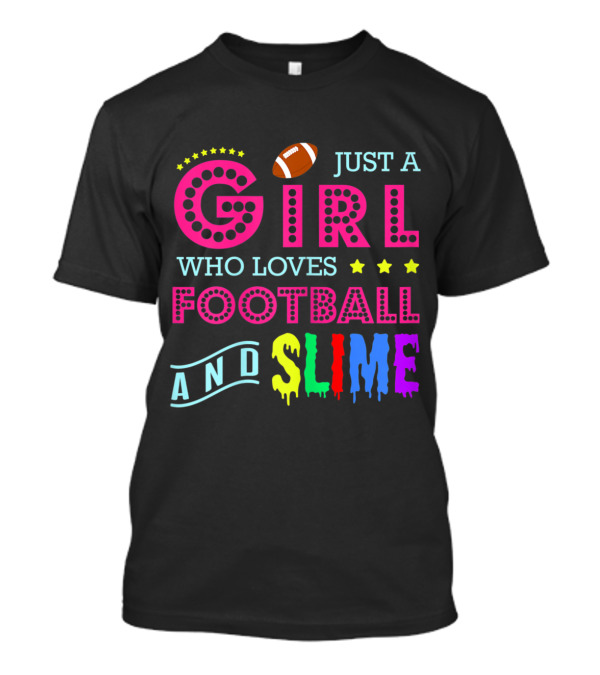 Just A Girl Who Loves Football And Slime T-Shirt